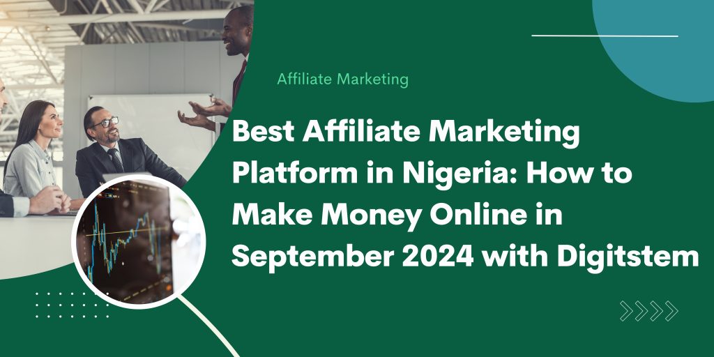 Best Affiliate Marketing Platform in Nigeria: How to Make Money Online in September 2024 with Digitstem