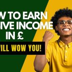 How to Earn Passive income in £ at the comfort of your home